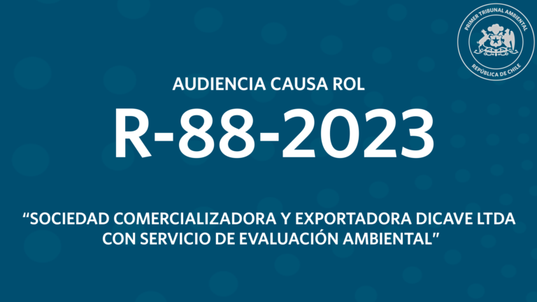 Ahora: Audiencia R-88-2023 «Sociedad Comercializadora y exportadora Dicave Ltda. con Servicio de Evaluación Ambiental»