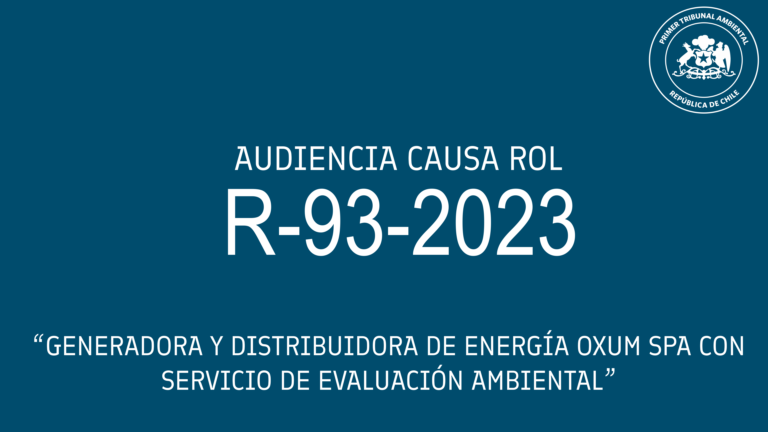 Ahora: Audiencia de Alegatos causa R-93-2023 «Generadora y distribuidora de energía Oxum SpA. con Servicio de Evaluación Ambiental»