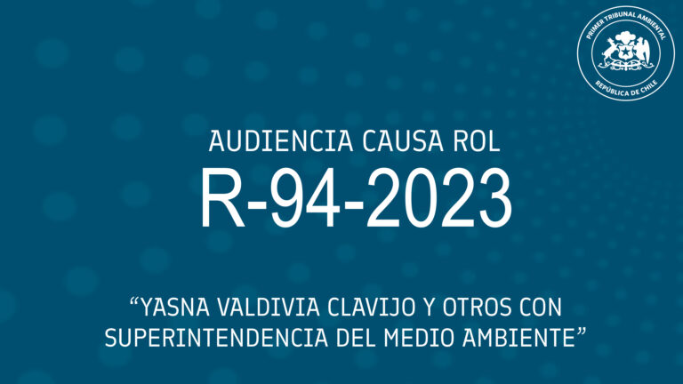 Audiencia R-94-2023: «Yasna Valdivia Clavijo y otros con Superintendencia del Medio Ambiente»