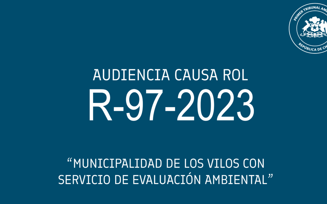 Ahora: Audiencia de Alegatos causa R-97-2023 «Municipalidad de Los Vilos con Servicio de Evaluación Ambiental»